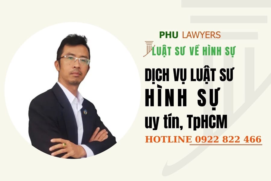 DỊCH VỤ LUẬT SƯ HÌNH SỰ GIỎI, TẬN TÂM, TRÁCH NHIỆM, tại TpHCM